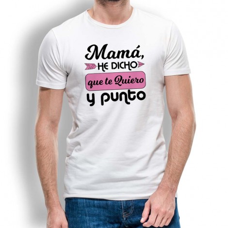 Camiseta Mamá Te Quiero y Punto para hombre