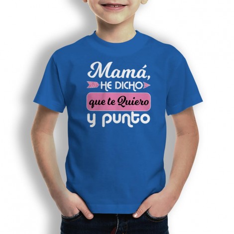 Camiseta Mamá Te Quiero y Punto para niños